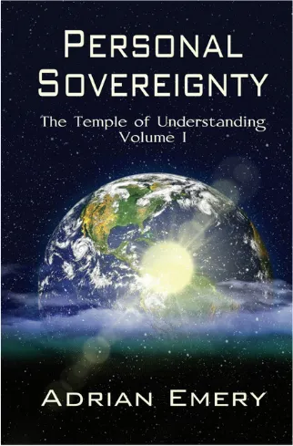 Personal Sovereignty by Adrian Emery — The Temple of Understanding, Volume I