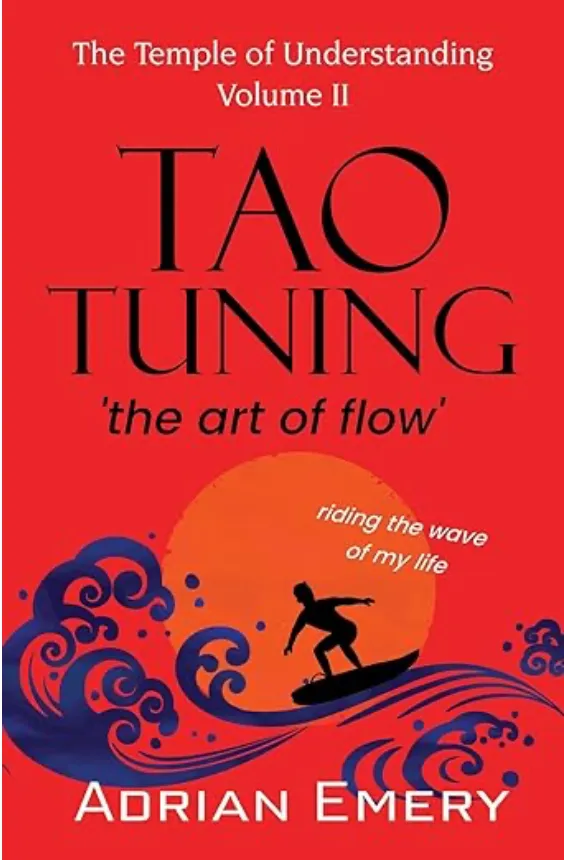 Tao Tuning, the art of flow, by Adrian Emery — The Temple of Understanding, Volume II