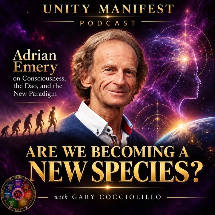 Adrian Emery on the Unity Manifest podcast with Gary Cocciolillo: Are We Becoming a New Species?